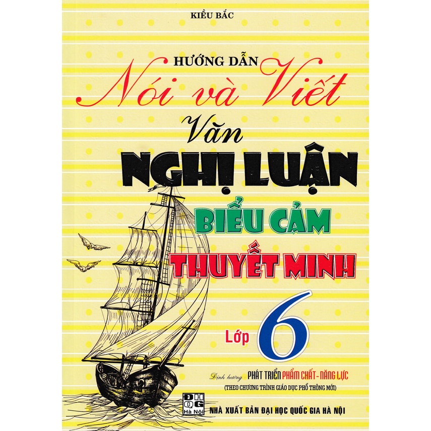 Sách - Hướng Dẫn Nói Và Viết Văn Nghị Luận - Biểu Cảm - Thuyết Minh Lớp 6 (Theo Chương Trình Giáo Dục Phổ Thông Mới)