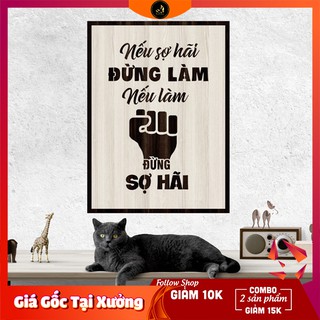 Tranh gỗ DECOR - SLOGAN tạo động lực, Truyền cảm hứng - Nếu sợ hãi đừng làm nếu làm đừng sợ hãi