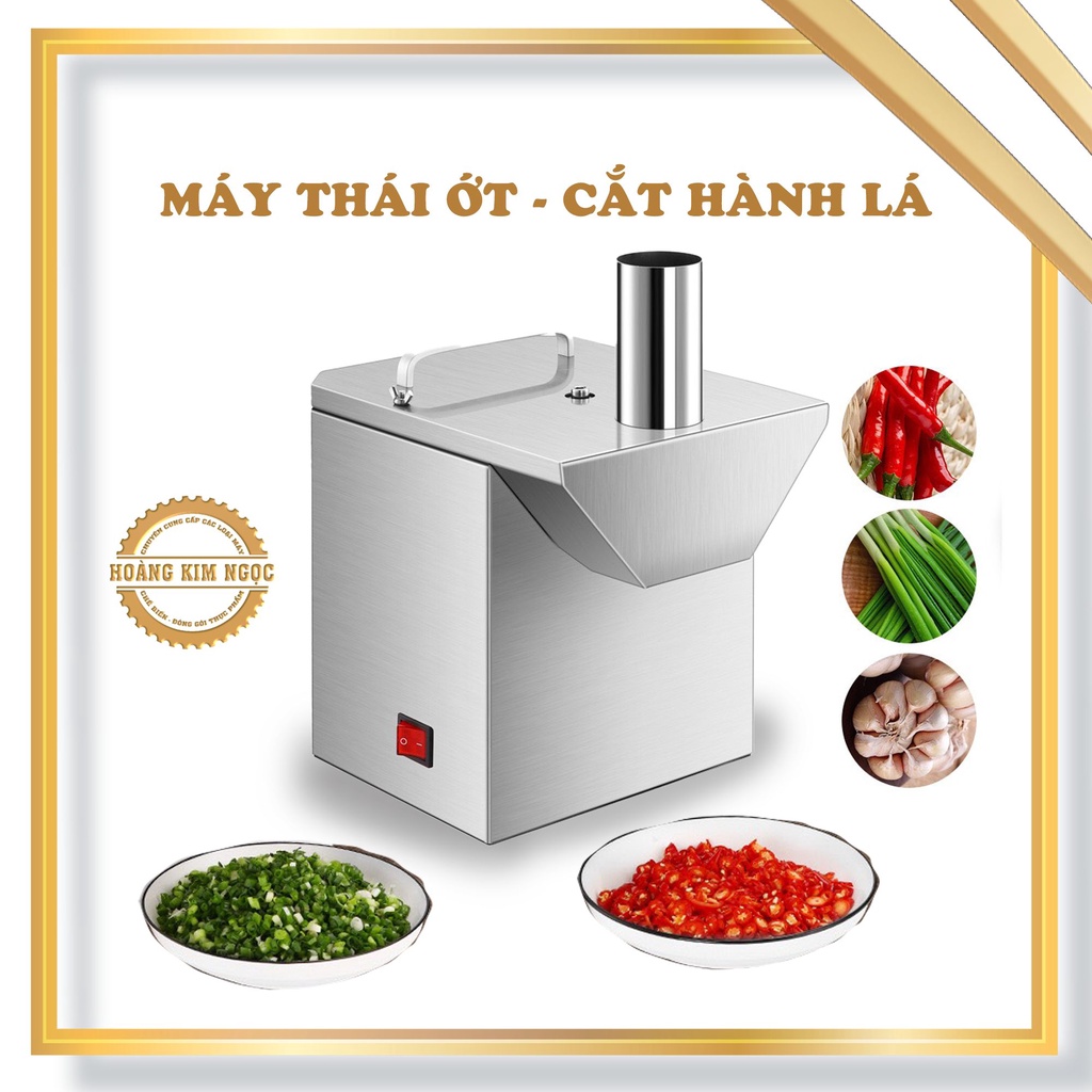 Máy chuyên cắt ớt, hành lá, tỏi đa năng - INOX 304 - Hoàng Kim Ngọc