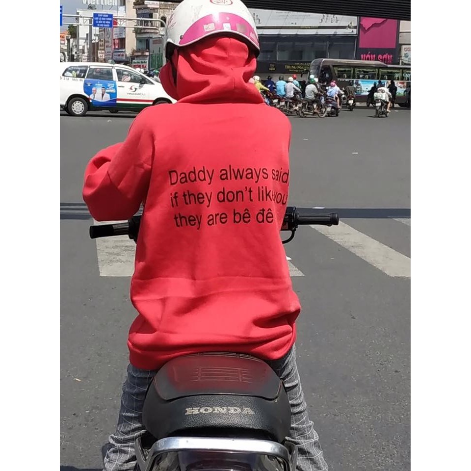 [Kèm hình thật] Áo hoodie Daddy always said if they dont like you, they are bê đê unisex