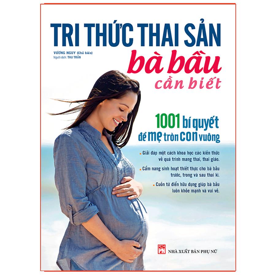 Sách: Tri Thức Thai Sản Bà Bầu Cần Biết – 1001 Bí Quyết Để Mẹ Tròn Con Vuông - TSMB