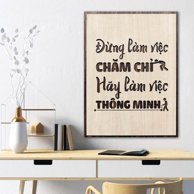 [Đừng làm việc chăm chỉ hãy làm việc thông minh] Tranh treo tường bằng Gỗ TBIG031