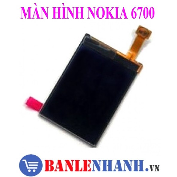 MÀN HÌNH LCD NOKIA 6700