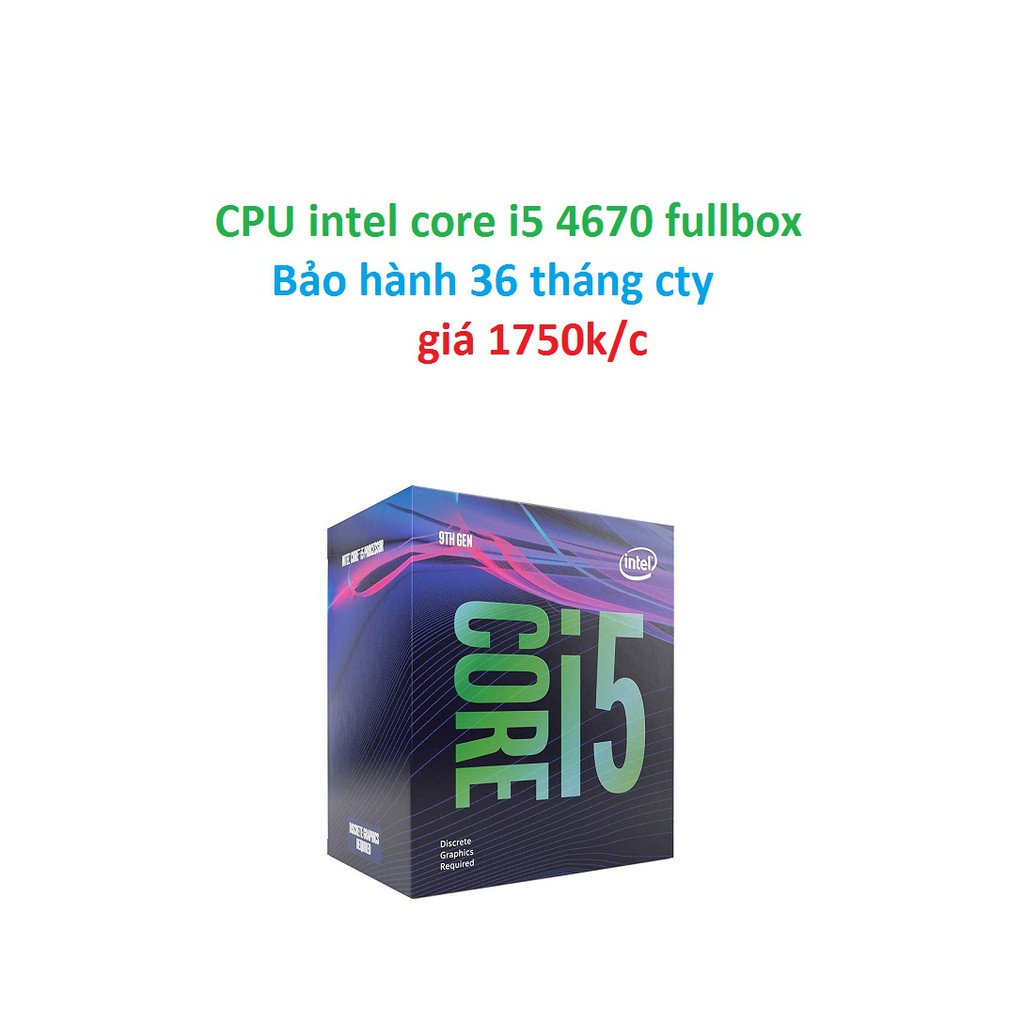 CPU intel core i5 4670 fullbox bảo hành 36 tháng cty