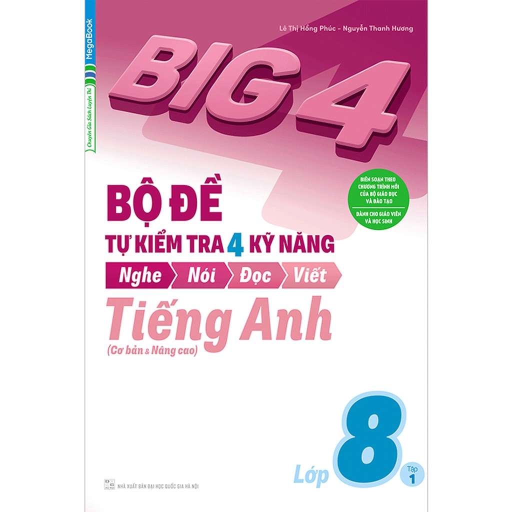 Sách Big 4 Bộ đề tự kiểm tra 4 kỹ năng Nghe - Nói - Đọc - Viết (Cơ bản và nâng cao) tiếng Anh lớp 8 tập 1