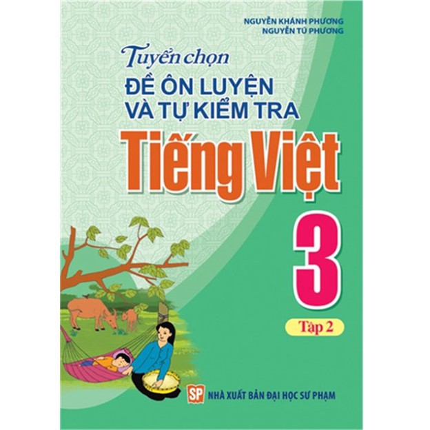 Sách - Tuyển Chọn Đề Ôn Luyện Và Tự Kiểm Tra Tiếng Việt Lớp 3 - Tập 2