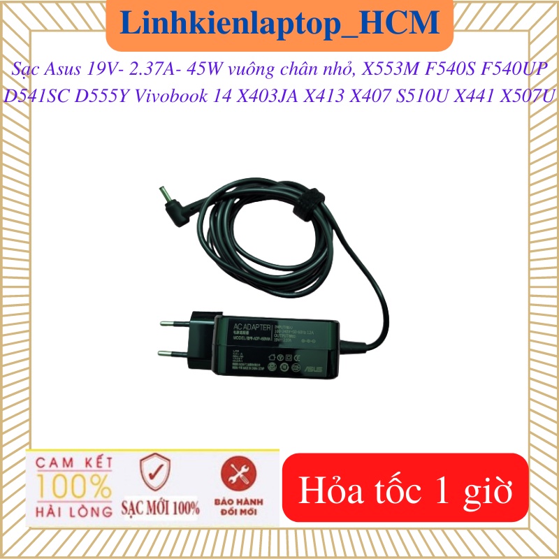 Sạc Asus Vivobook 14 F540S F540UP S510U D541SC D555Y X553M X403JA X413 X407 X441 X507U-Sạc Asus 19V-2.37A-45W vuong cnho