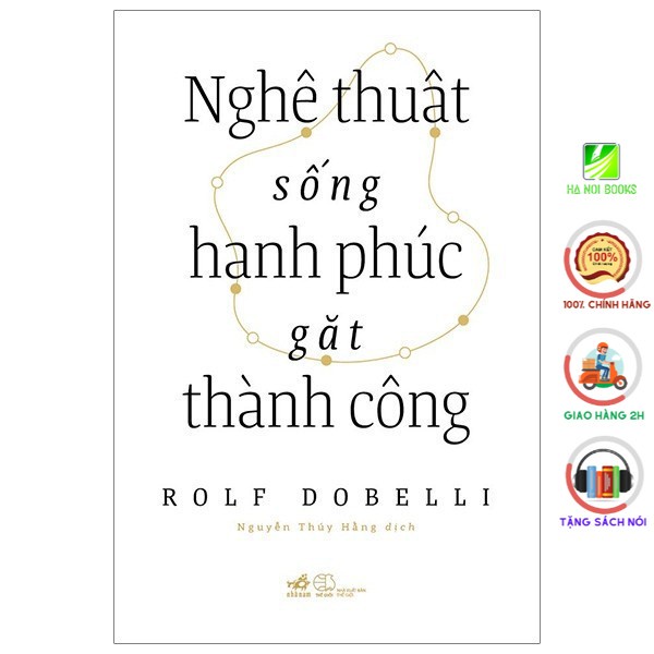 Sách Nhã Nam - Nghệ Thuật Sống Hạnh Phúc Gặt Thành Công