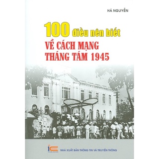 Sách - 100 Điều Nên Biết Về Cách Mạng Tháng Tám 1945