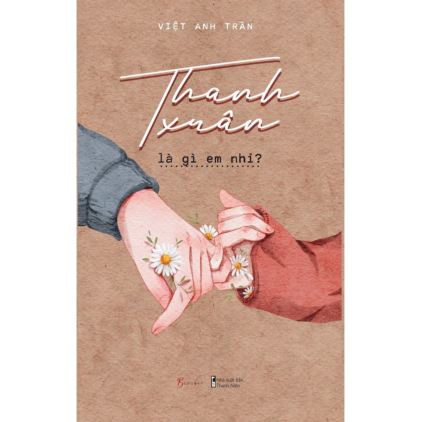 Sách - Thanh Xuân Là Gì Em Nhỉ - Việt Anh Trần