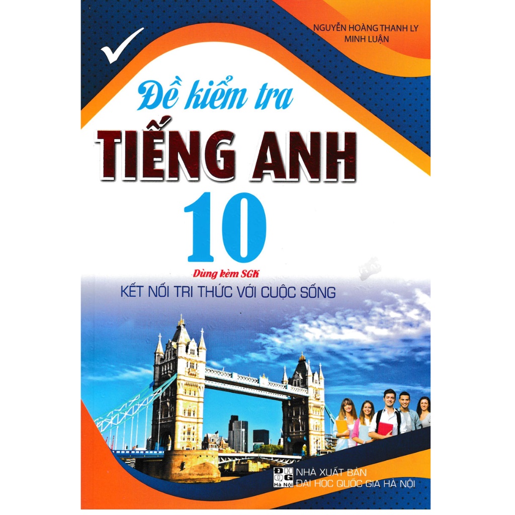Sách - Đề Kiểm Tra Tiếng Anh 10 (Dùng Kèm SGK Kết Nối)