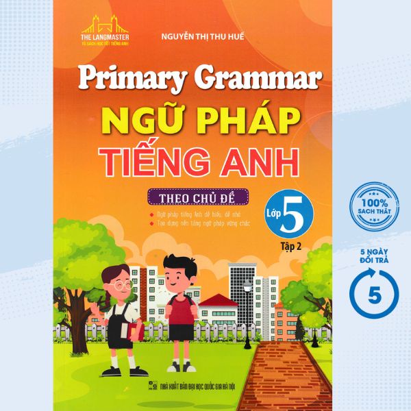 Sách Tham Khảo - Primary Grammar - Ngữ Pháp Tiếng Anh Theo Chủ Đề Lớp 5 - Tập 2 - MT