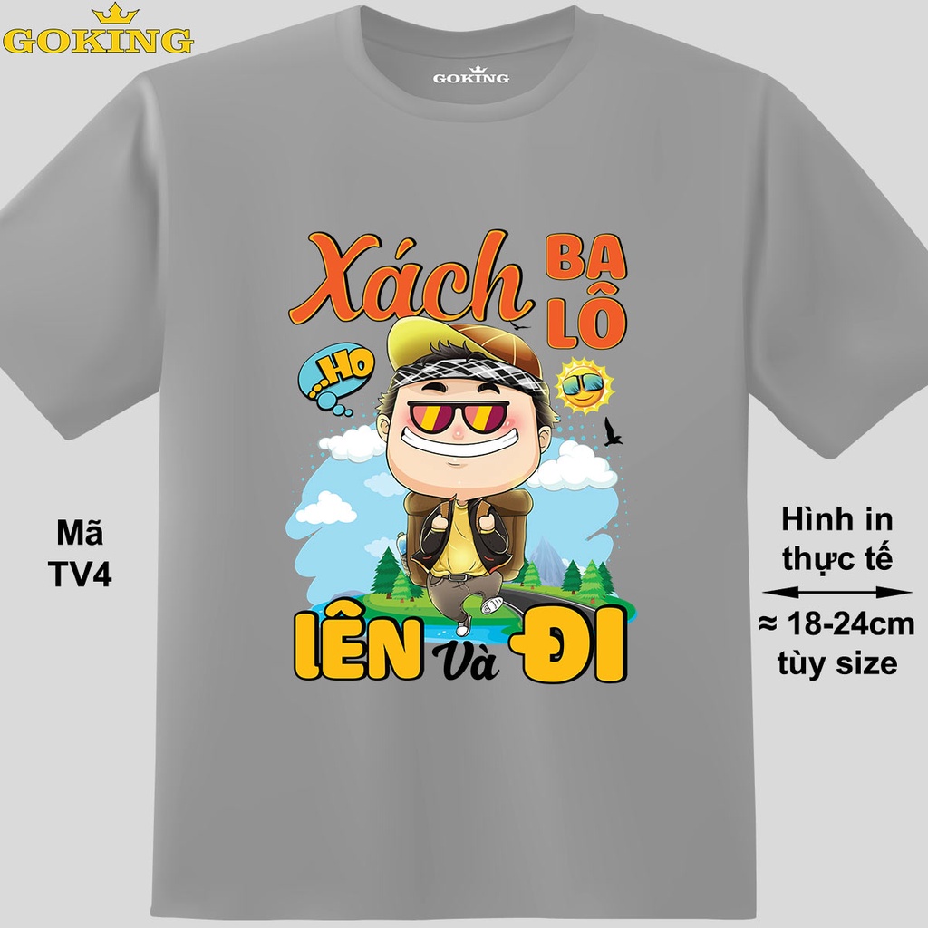 Xách ba lô lên và đi, mã TV4. Áo thun thoát nhiệt Nhật Bản GOKING. Áo phông form unisex cho nam nữ, cặp đôi, đội nhóm