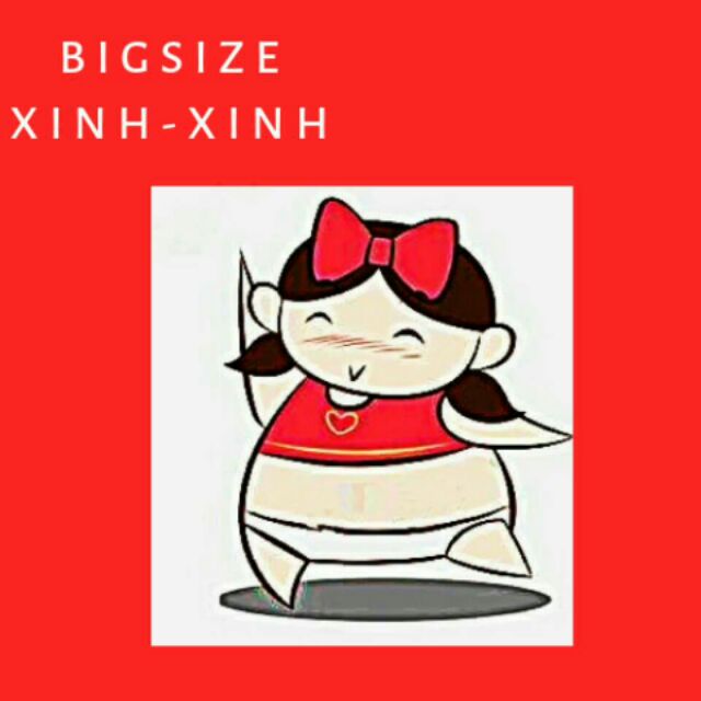 BIGSIZE XINH - XINH
