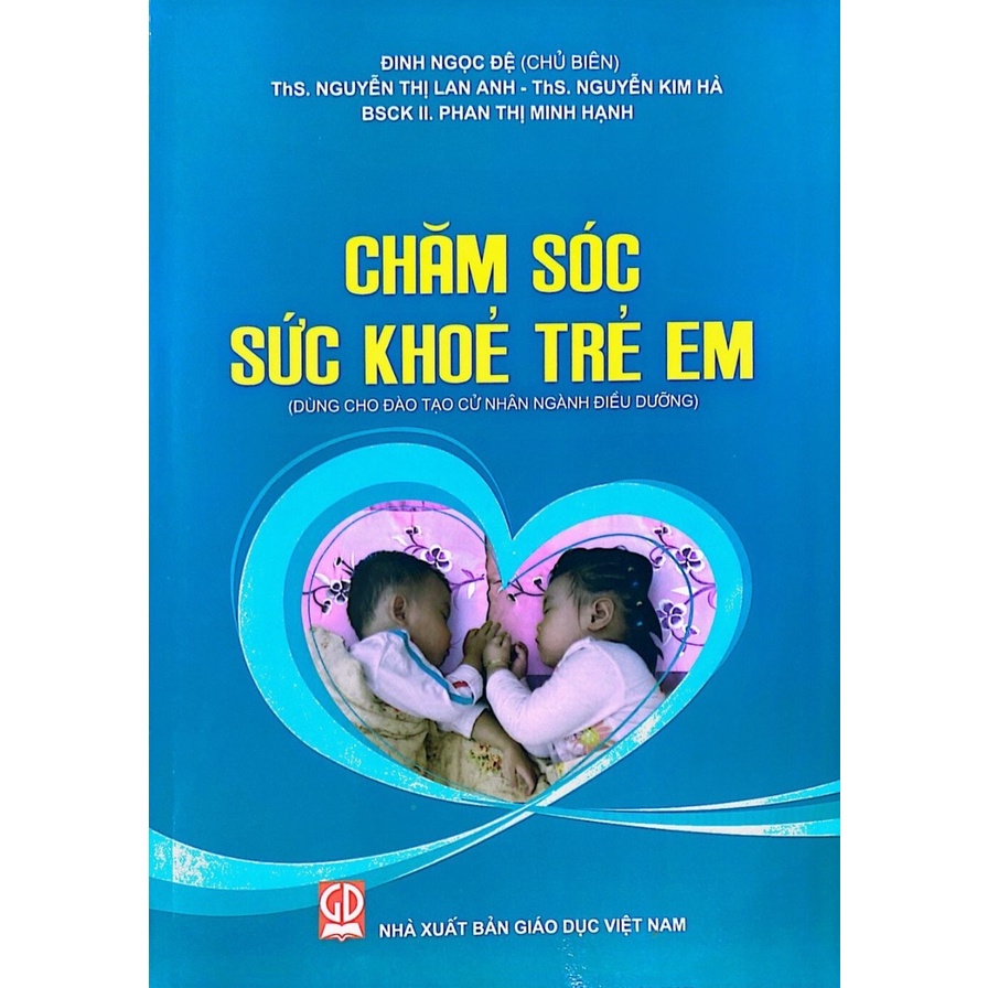 Sách - Chăm Sóc Sức Khỏe Trẻ Em ( Dùng cho đào tạo cử nhân nghành điều dưỡng)