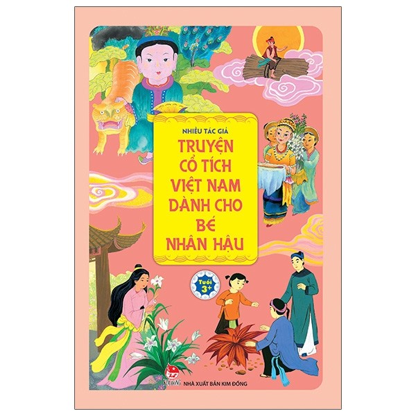 Sách Kim Đồng - Truyện Cổ Tích Việt Nam Dành Cho Bé Hiếu Nghĩa + Chăm Chỉ + Nhân Hậu