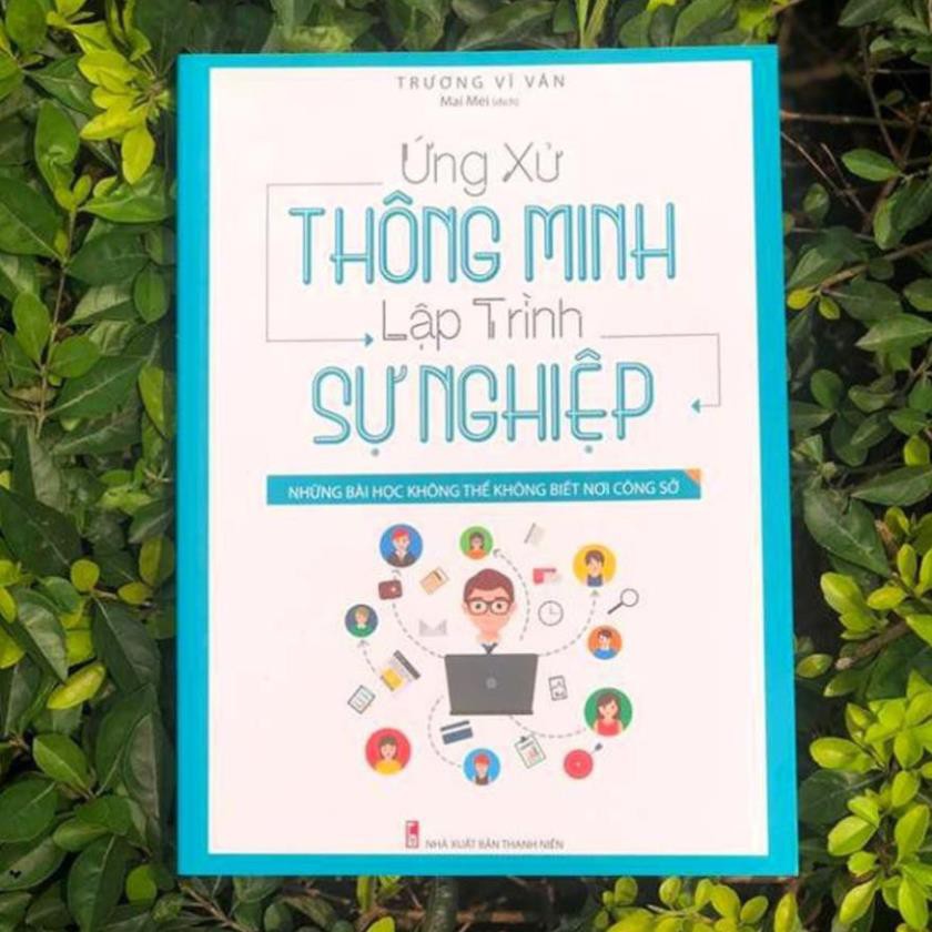 Sách: Ứng Xử Thông Minh Lập Trình Sự Nghiệp - Những Bài Học Không Thể Không Biết Nơi Công Sở [ Minh Long ]