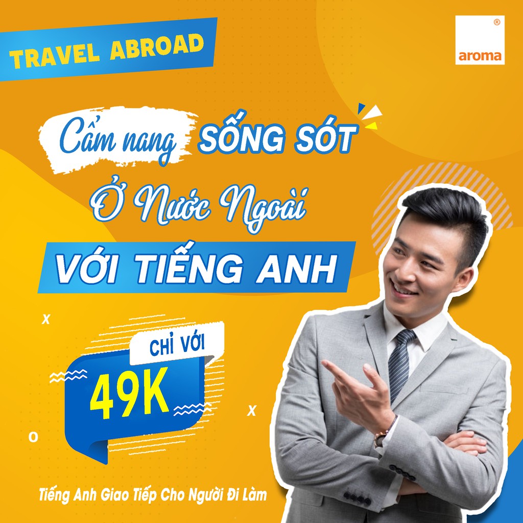 CẨM NANG SỐNG SÓT Ở NƯỚC NGOÀI VỚI TIẾNG ANH - Aroma.vn - Tiếng Anh Giao Tiếp Cho Người Đi Làm