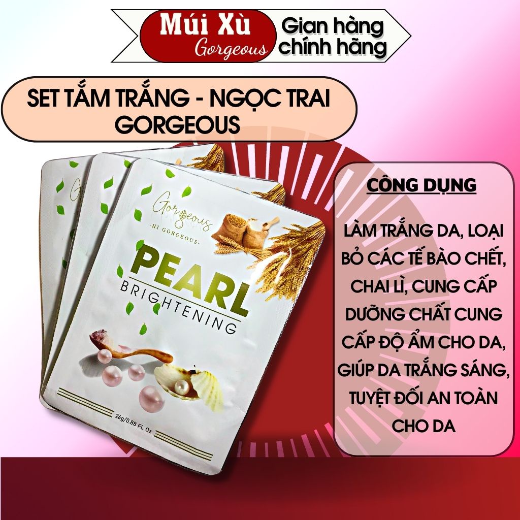 Set tắm trắng Pearl Múi Xù Gorgeous làm trắng sáng cung cấp ẩm cho da gói 26g