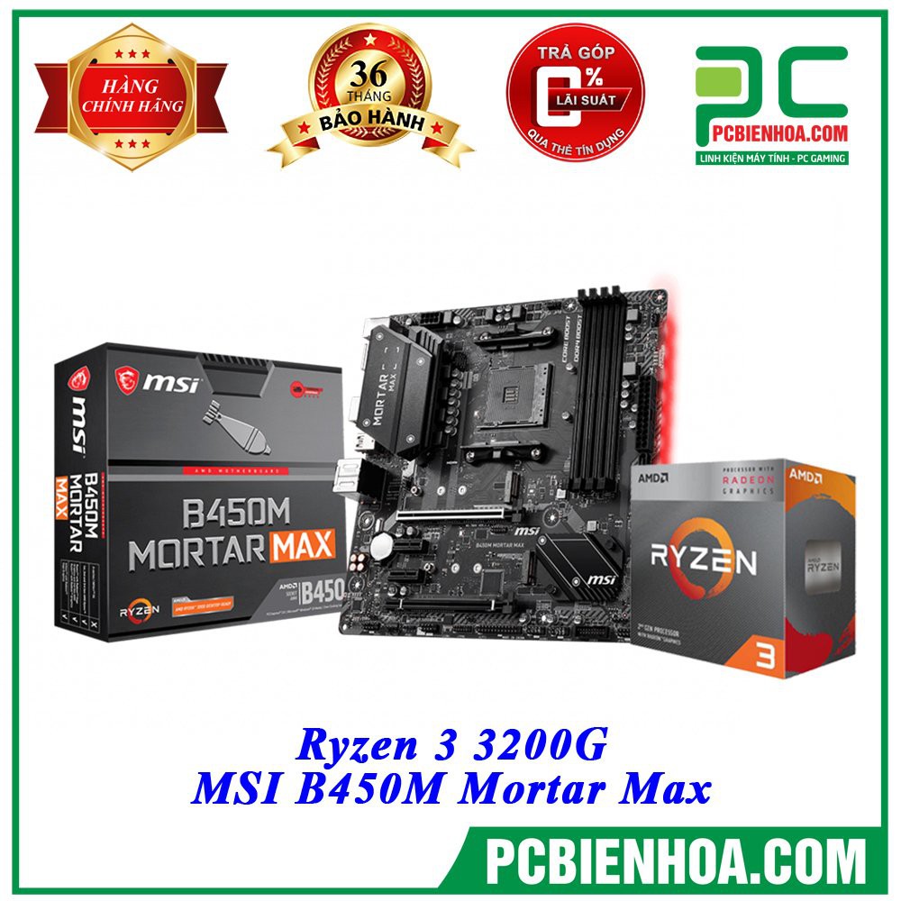 Combo AMD GAMING ( Ryzen 3 3200G + MSI B450M Motar Max ) ĐỘC QUYỀN