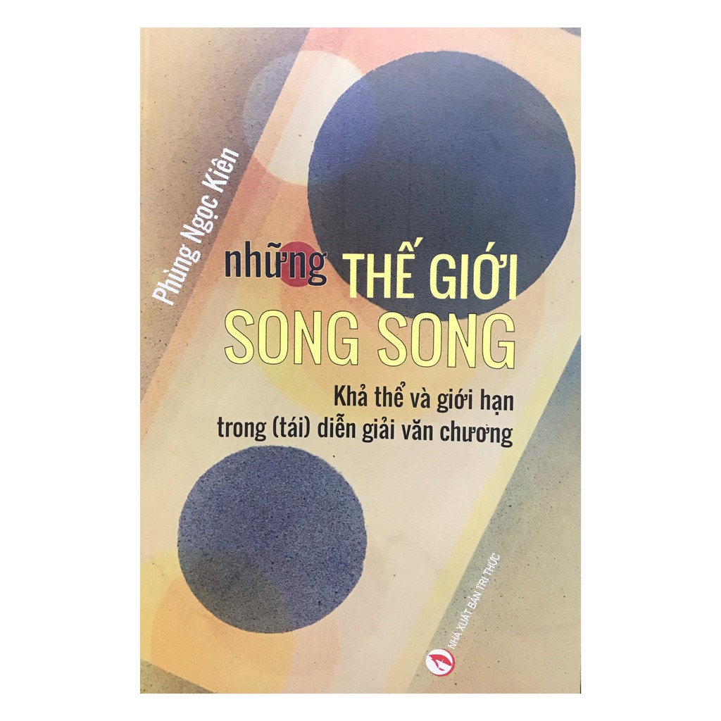Sách - Những thế giới song song : Khả thể và giới hạn trong ( tái ) diễn giải văn chương