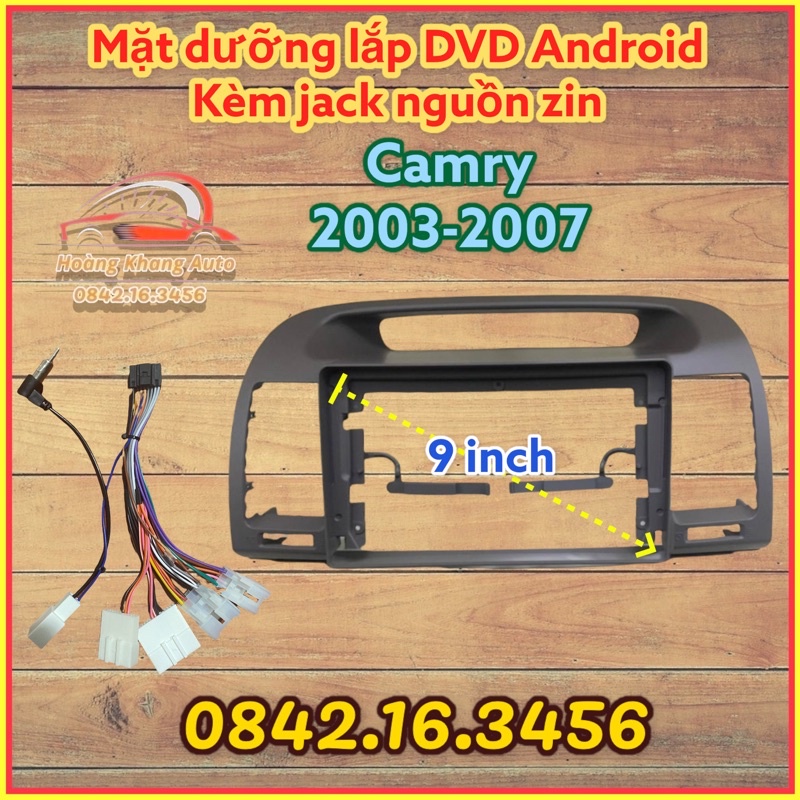 Mặt dưỡng Camry 2003 - 2007, 9 inch kèm jack nguồn zin theo xe