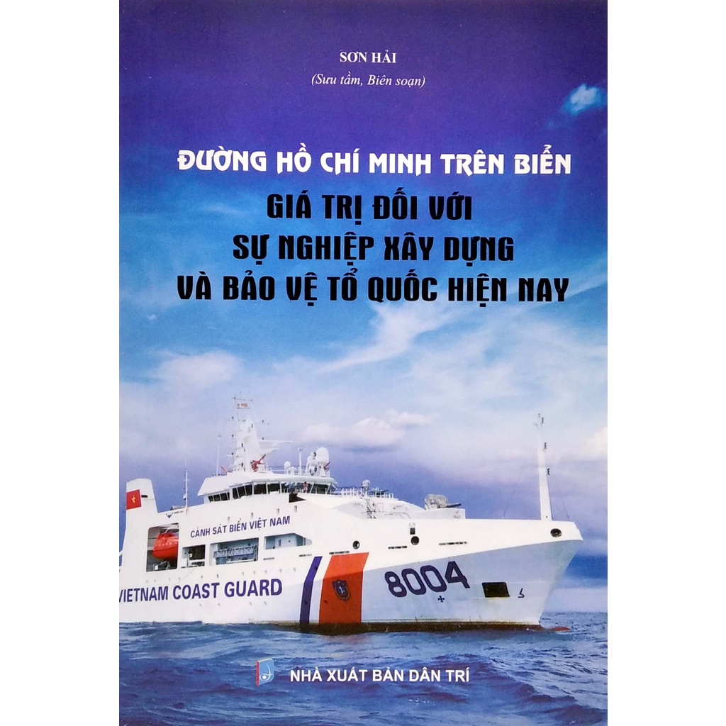 Sách Đường Hồ Chí Minh Trên Biển - Giá Trị Đối Với Sự Nghiệp Xây Dựng Và Bảo Vệ Tổ Quốc Hiện Nay