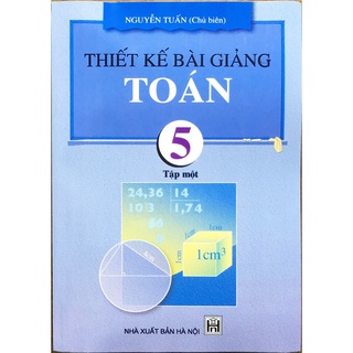 Sách - Thiết kế bài giảng toán 5 Tập 1
