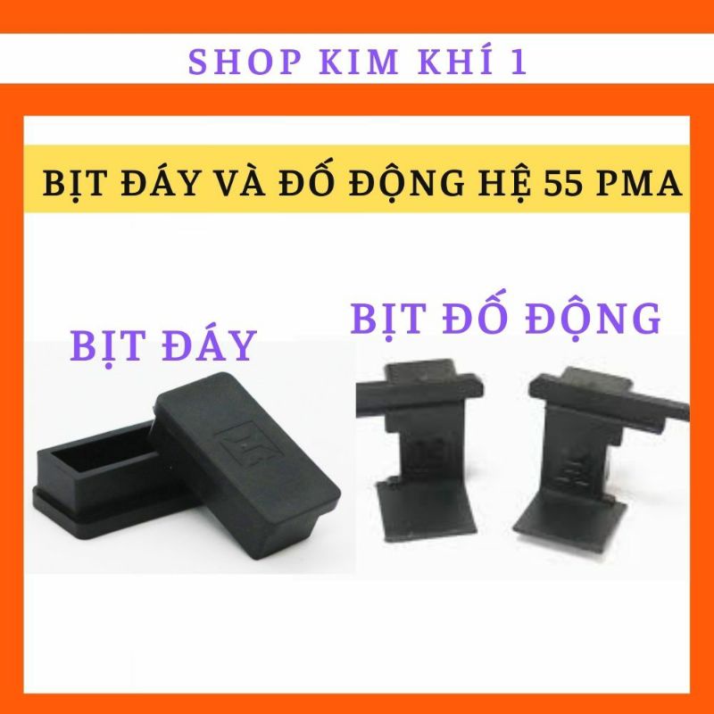 Bịt đáy, bịt đố động Hệ 55 PMA