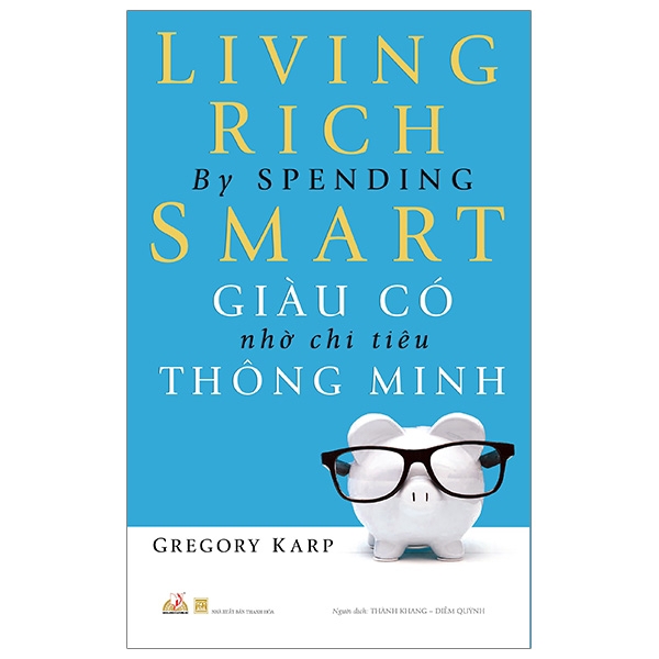 Sách - Giàu Có Nhờ Chi Tiêu Thông Minh - Living Rich By Spending Smart (Tái Bản 2019)