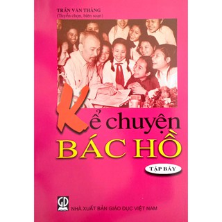 Sách - Kể chuyện Bác Hồ - Tập 7