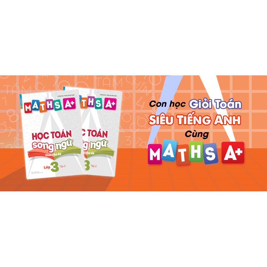 Sách Maths A+ Học Toán Song Ngữ Theo Chủ Đề Lớp 3 Tập 2