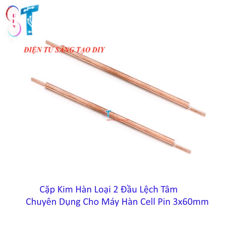 Cặp Kim Hàn Loại 2 Đầu Lệch Tâm Chuyên Dụng Cho Máy Hàn Cell Pin 3x60mm