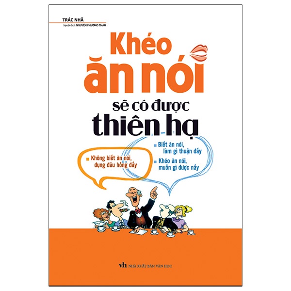 Sách - Khéo Ăn Nói Sẽ Có Được Thiên Hạ (Bìa Mềm - Tái Bản 2022)