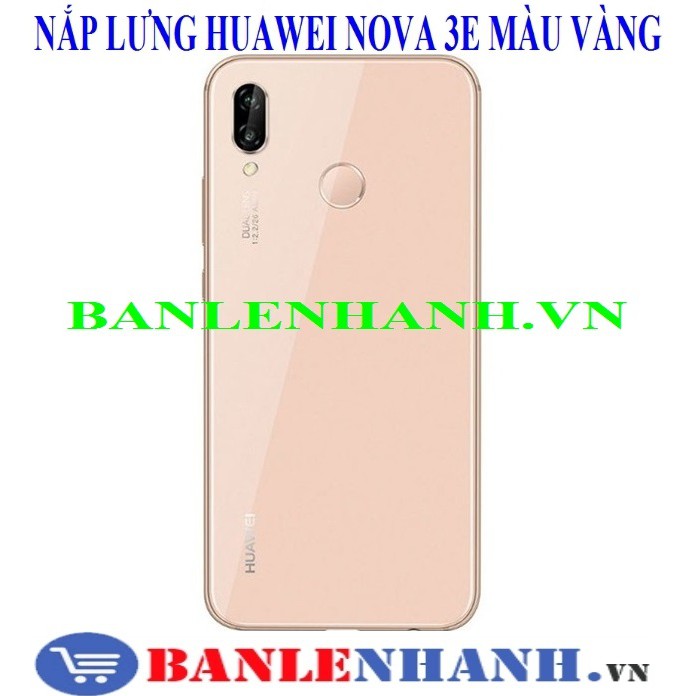 NẮP LƯNG HUAWEI NOVA 3E MÀU VÀNG