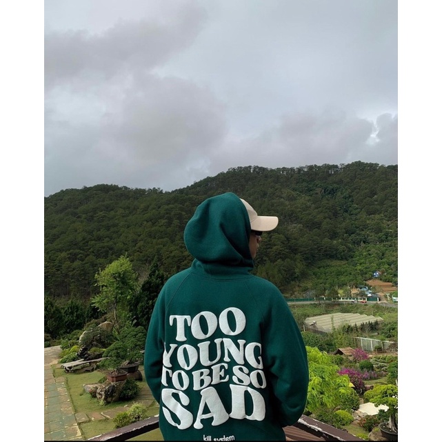Áo Hoodie form rộng Too young to be Sad FREESHIP Áo nỉ có mũ dây rút Unisex