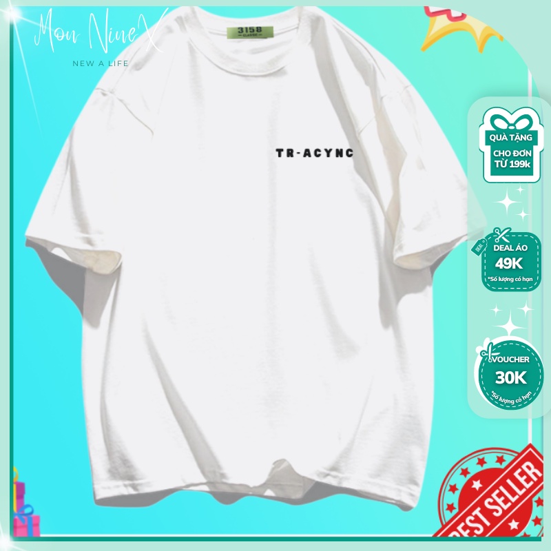 Áo Thun Unisex TR-ACYNC Mon Ninex , Áo Phông Nam Nữ Form Rộng Đẹp Cotton Su