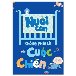 Sách Combo nuôi con không phải cuộc chiến