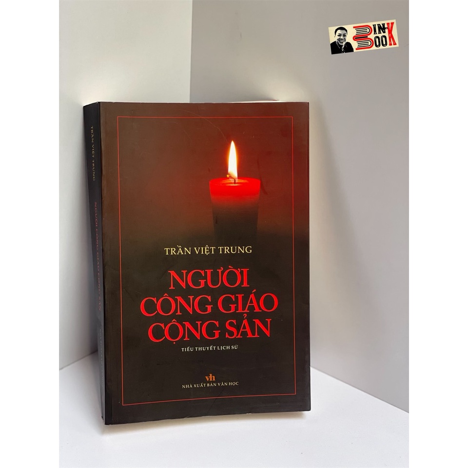 Sách - Người công giáo cộng sản (tiểu thuyết lịch sử) - Trần Việt Trung – NXB Văn Học