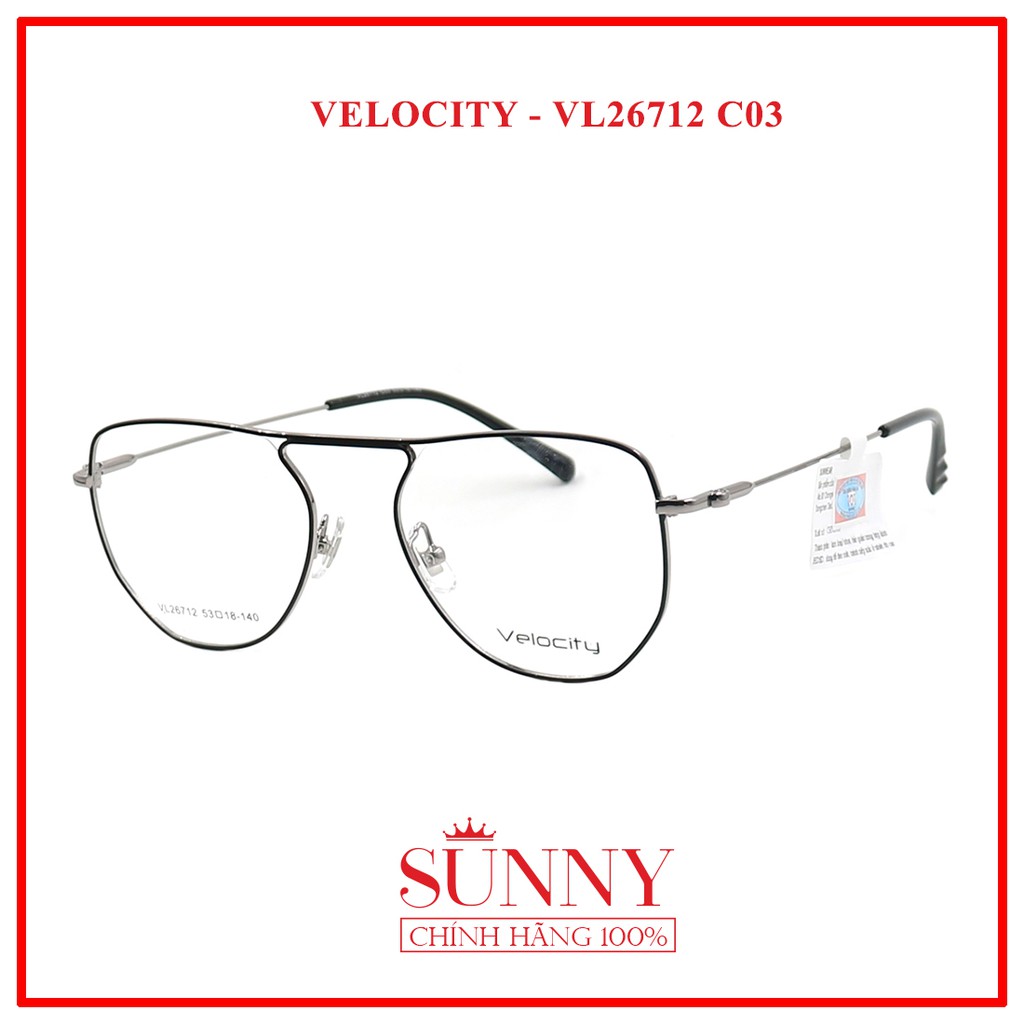 GỌNG KÍNH VELOCITY VL26712 - SP CHÍNH HÃNG KÈM TEM CHỐNG HÀNG GIẢ CỦA BỘ CÔNG AN