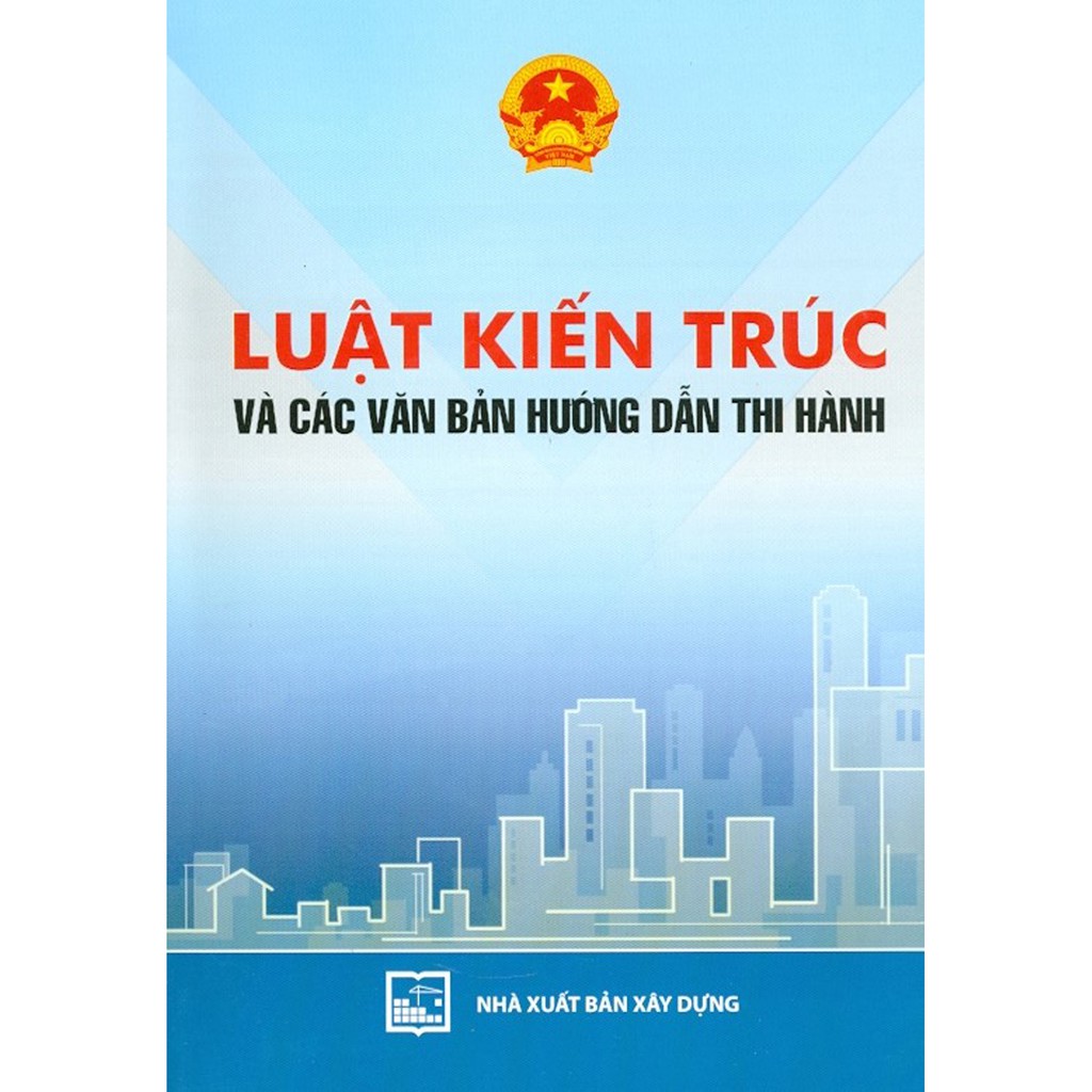 Sách - Luật Kiến Trúc Và Các Văn Bản Hướng Dẫn Thi Hành | BigBuy360 - bigbuy360.vn