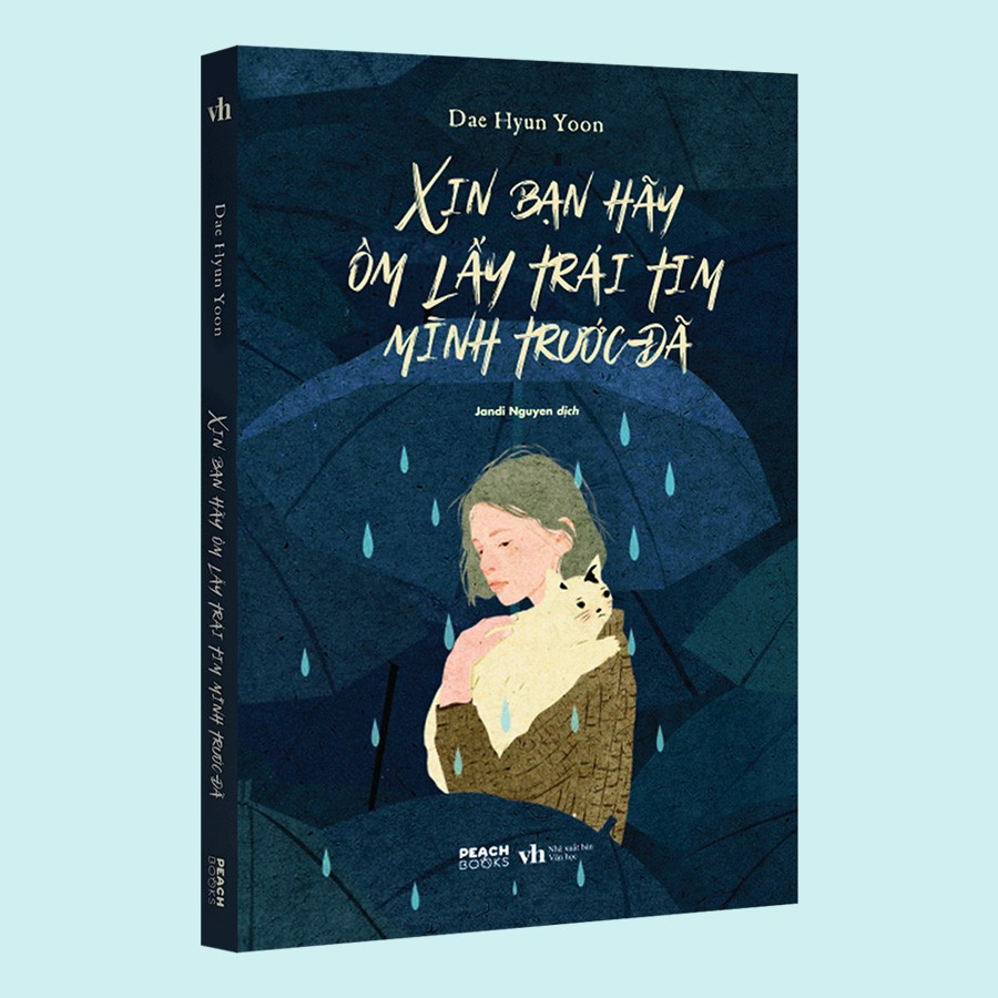 Sách - Xin Bạn Hãy Ôm Lấy Trái Tim Mình Trước Đã (Kèm Bookmark)