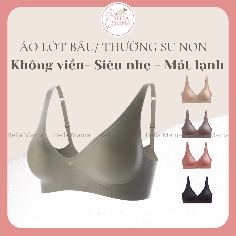 Áo ngực su không gọng chống chảy xệ áo lót chất liệu su non mềm mại thoáng khí phù hợp mẹ bầu và phái đẹp Bella Mama A04