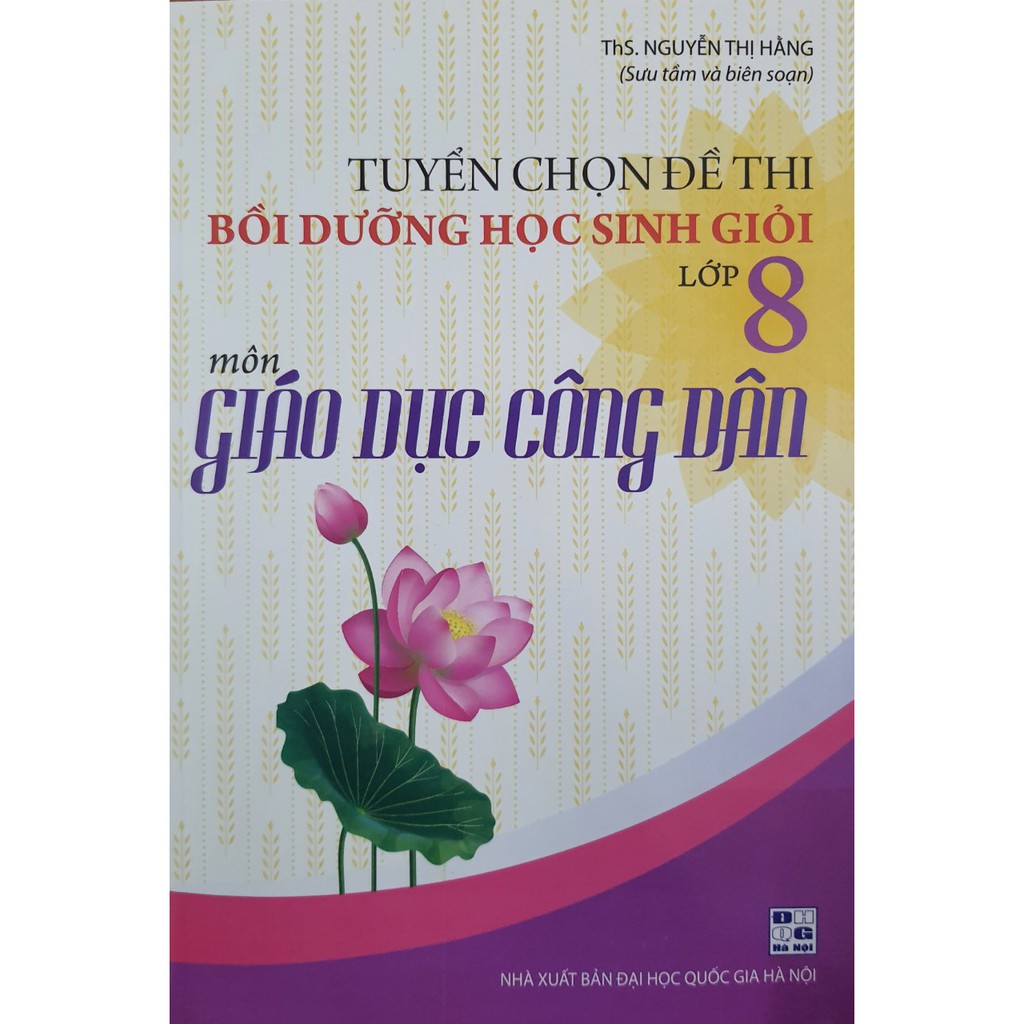 Sách - Tuyển chọn đề thi bồi dưỡng học sinh giỏi lớp 8 môn Giáo Dục Công Dân