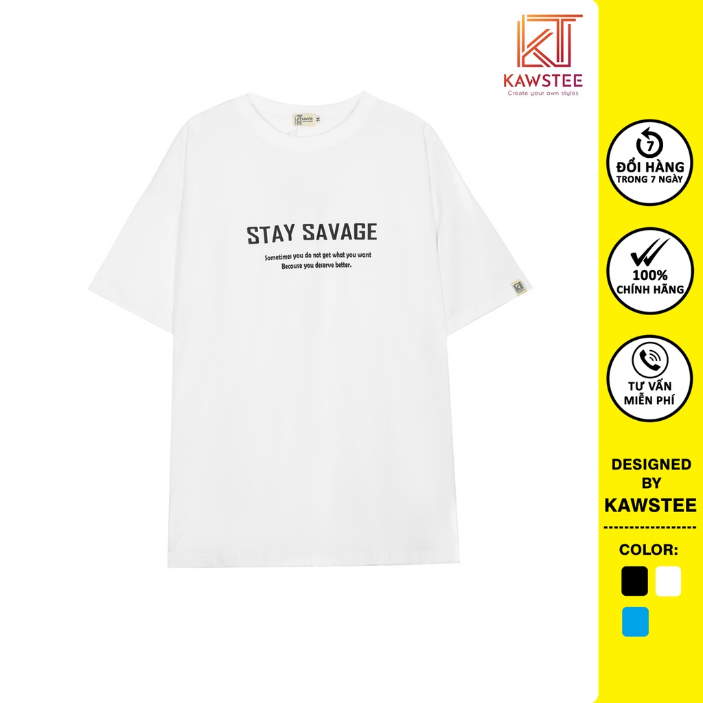 Áo thun Unisex KAWSTEE tay lỡ nam nữ form rộng oversize áo phông in hình Stay SAVAGE cá tính | BigBuy360 - bigbuy360.vn