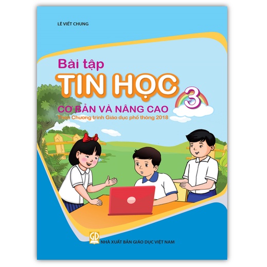 Sách - Bài tập tin học 3 cơ bản và nâng cao (Theo Chương trình Giáo dục phổ thông 2018)