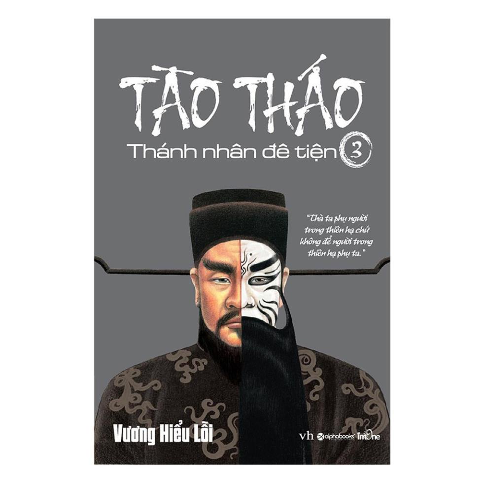 Sách - Tào Tháo - Thánh Nhân Đê Tiện - Tập 3 [AlphaBooks]