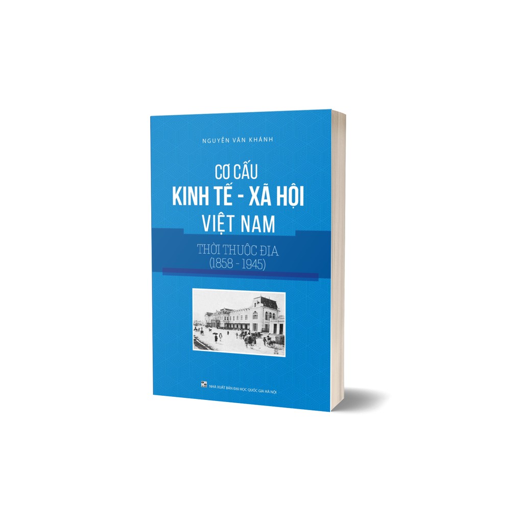Sách - Cơ Cấu Kinh Tế, Xã Hội Việt Nam Thời Thuộc Địa (1858 - 1945)