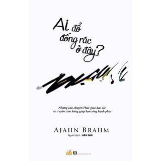 Sách - Ai Đổ Đống Rác Ở Đây? - Ajahn Brahm