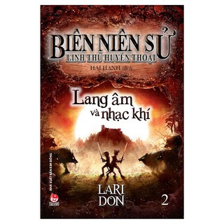 Biên Niên Sử Linh Thú Huyền Thoại - Tập 2 - Lang Âm Và Nhạc Khí